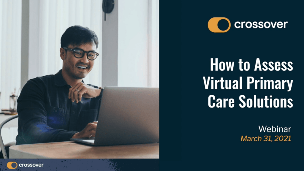 How to assess virtual primary care solutions - webinar at crossover health